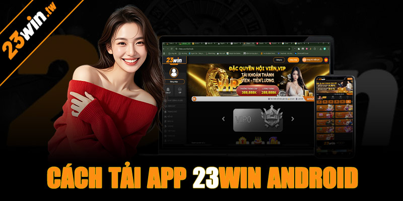Hướng dẫn tải app 23win Android