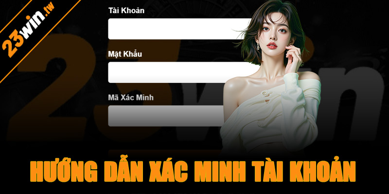 Xác minh tài khoản sau khi đăng nhập 23win