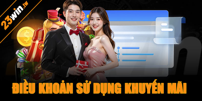 Điều khoản sử dụng khuyến mãi 23win