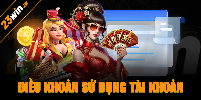Điều khoản sử dụng tài khoản 23win