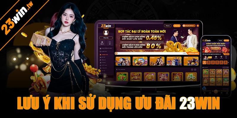 Lưu ý khi sử dụng ưu đãi 23win