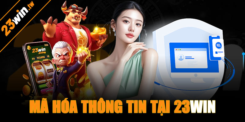 Ứng dụng công nghệ mã hóa tiên tiến tại 23win