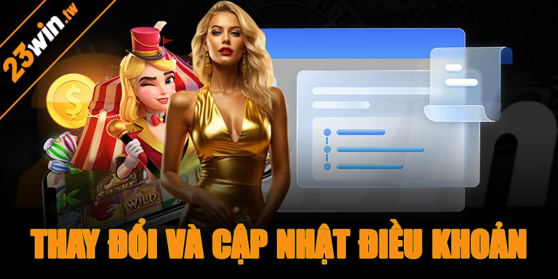 Thay đổi và cập nhật điều khoản sử dụng 23win
