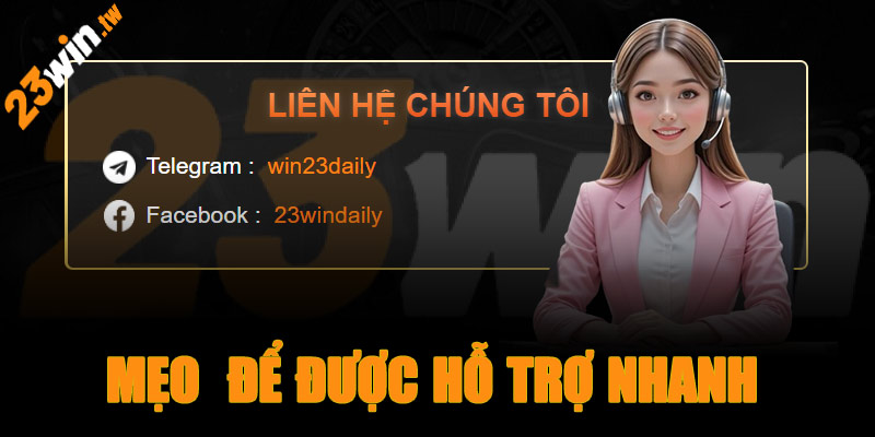 Mẹo để được hỗ trợ nhanh chóng khi liên hệ 23win