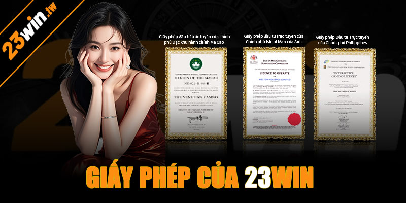 23win được cấp những giấy phép hoạt động nào?