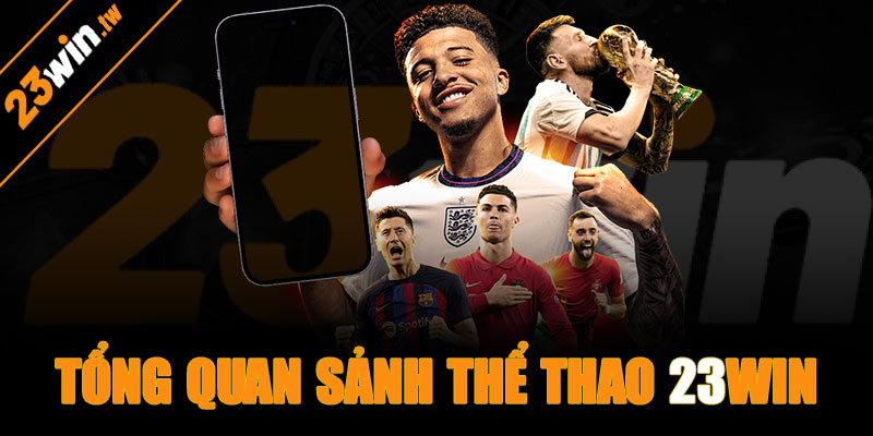 Giới thiệu tổng quan chuyên mục thể thao 23win