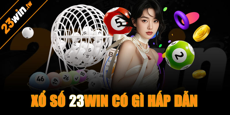 Sảnh xổ số 23win có gì hấp dẫn?